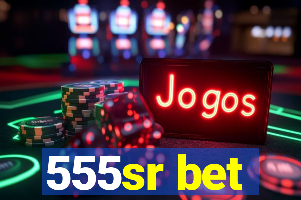 555sr bet
